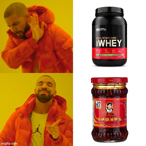 Drake meme: whey protein vs Lao gan ma chili oil.